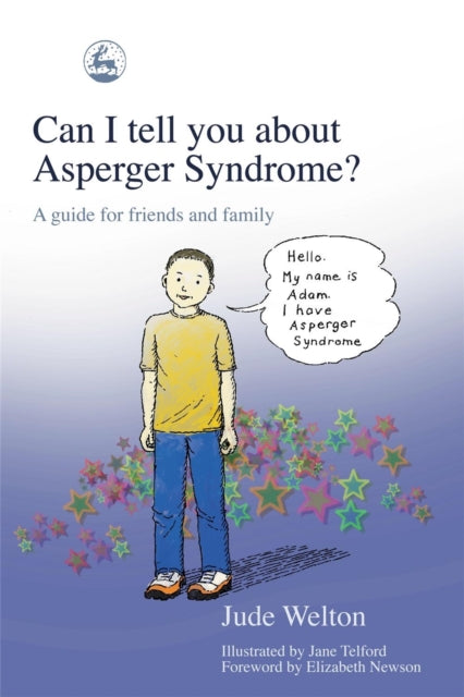 Can I tell you about Asperger Syndrome?: A guide for friends and family