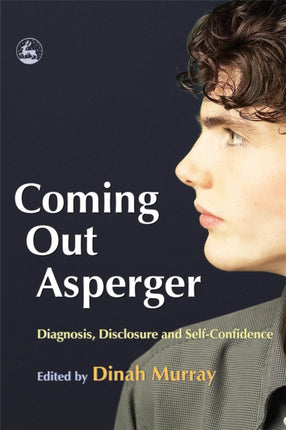 Coming Out Asperger: Diagnosis, Disclosure and Self-Confidence