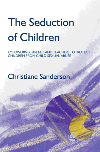 The Seduction of Children: Empowering Parents and