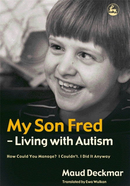 My Son Fred - Living with Autism: How Could You