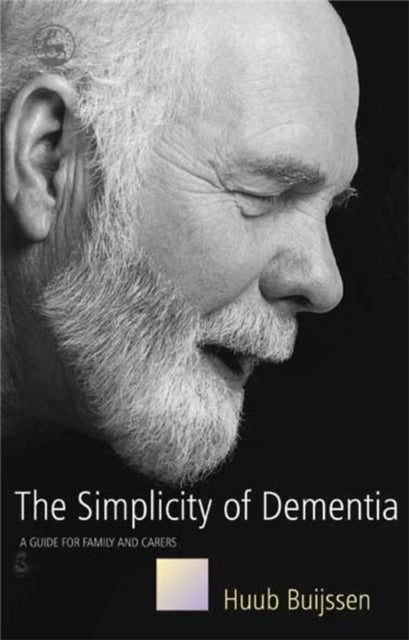 The Simplicity of Dementia: A Guide for Family