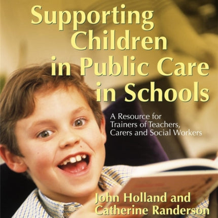 Supporting Children in Public Care in Schools: A Resource for Trainers of Teachers, Carers and Social Workers