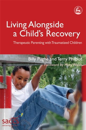 Living Alongside a Child's Recovery: Therapeutic Parenting with Traumatized Children