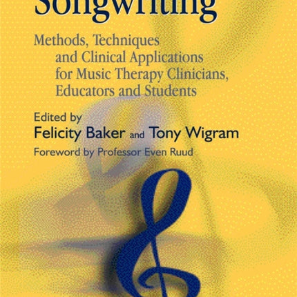 Songwriting: Methods, Techniques and Clinical Applications for Music Therapy Clinicians, Educators and Students