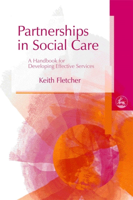 Partnerships in Social Care: A Handbook for Developing Effective Services