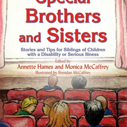 Special Brothers and Sisters: Stories and Tips for Siblings of Children with Special Needs, Disability or Serious Illness