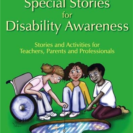 Special Stories for Disability Awareness: Stories and Activities for Teachers, Parents and Professionals