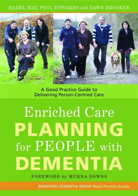 Enriched Care Planning for People with Dementia: A Good Practice Guide to Delivering Person-Centred Care