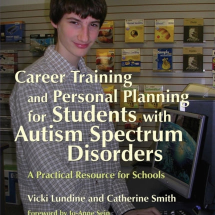 Career Training and Personal Planning for Students with Autism Spectrum Disorders: A Practical Resource for Schools