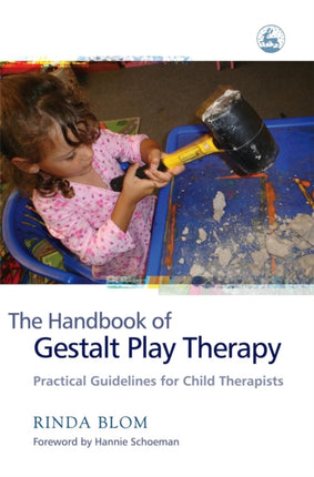 The Handbook of Gestalt Play Therapy: Practical