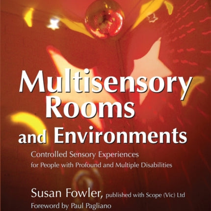 Multisensory Rooms and Environments: Controlled Sensory Experiences for People with Profound and Multiple Disabilities