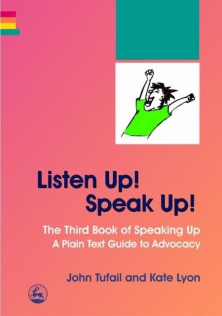 Listen Up! Speak Up!: The Third Book of Speaking Up - A Plain Text Guide to Advocacy