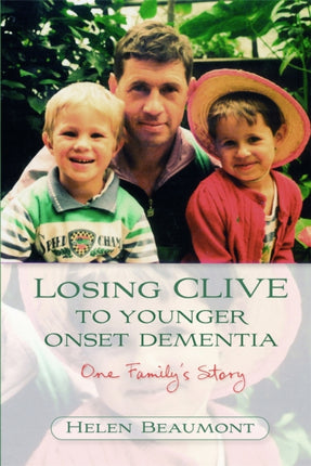 Losing Clive to Younger Onset Dementia: One