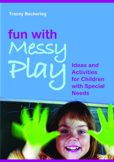 Fun with Messy Play: Ideas and Activities for Children with Special Needs