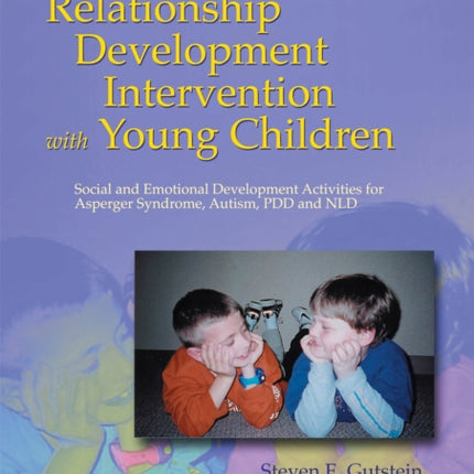 Relationship Development Intervention with Young Children: Social and Emotional Development Activities for Asperger Syndrome, Autism, PDD and NLD