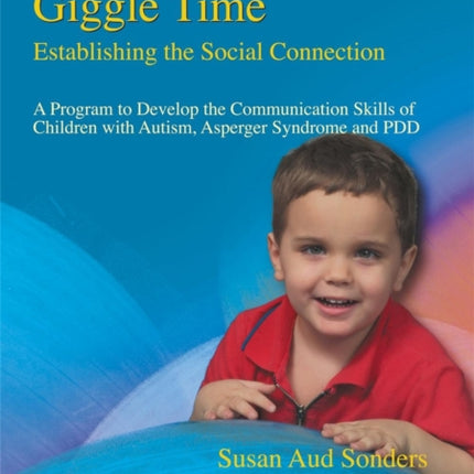 Giggle Time - Establishing the Social Connection: A Program to Develop the Communication Skills of Children with Autism