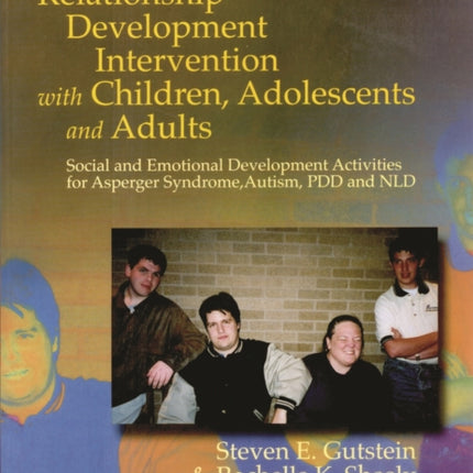 Relationship Development Intervention with Children, Adolescents and Adults: Social and Emotional Development Activities for Asperger Syndrome, Autism, PDD and NLD