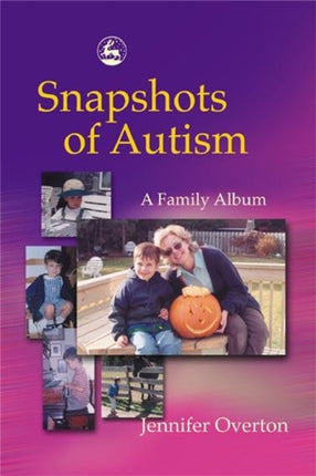 Snapshots of Autism: A Family Album