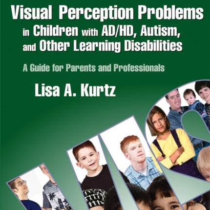 Visual Perception Problems in Children with AD/HD, Autism, and Other Learning Disabilities: A Guide for Parents and Professionals