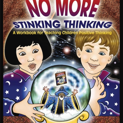 No More Stinking Thinking: A workbook for teaching children positive thinking