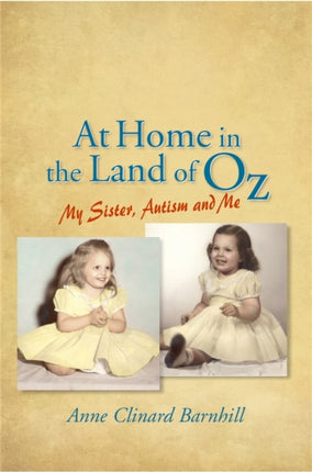 At Home in the Land of Oz: Autism, My Sister, and Me