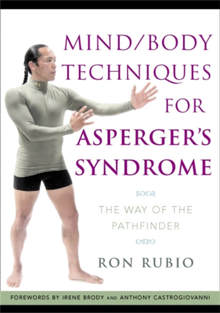 Mind/Body Techniques for Asperger's Syndrome: The Way of the Pathfinder