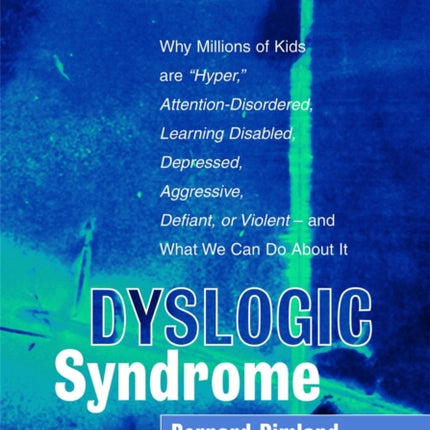 Dyslogic Syndrome: Why Millions of Kids are