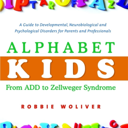 Alphabet Kids - From ADD to Zellweger Syndrome: A