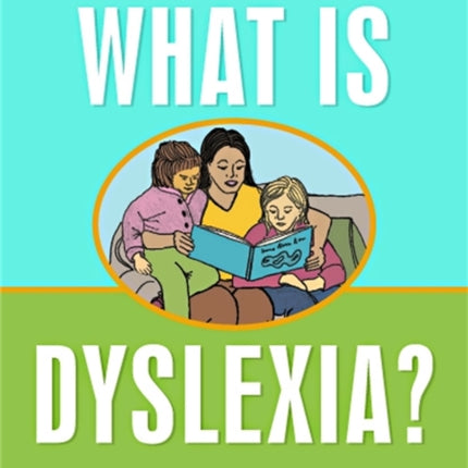 What is Dyslexia?: A Book Explaining Dyslexia for Kids and Adults to Use Together