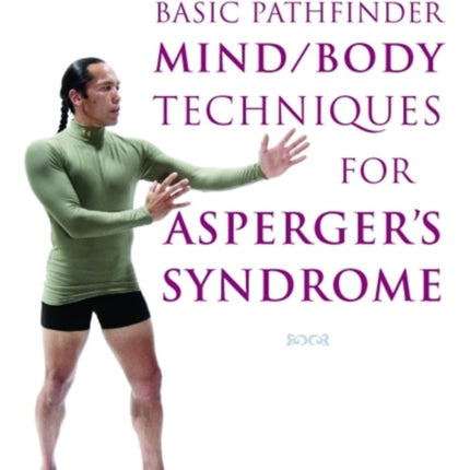 Basic Pathfinder MindBody Techniques for Aspergers Syndrome