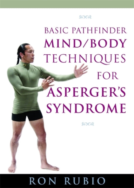 Basic Pathfinder MindBody Techniques for Aspergers Syndrome