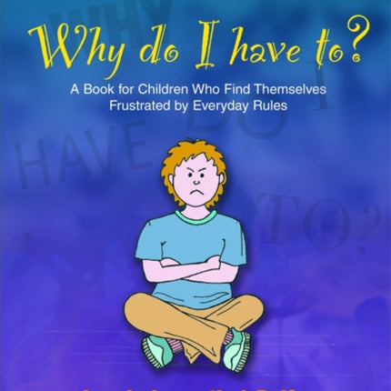 Why Do I Have To?: A Book for Children Who Find