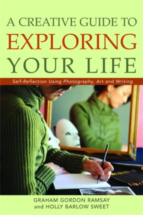 A Creative Guide to Exploring Your Life: