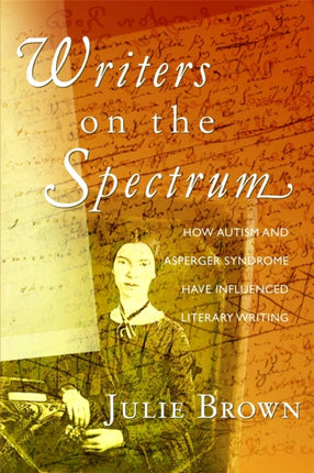 Writers on the Spectrum: How Autism and Asperger Syndrome have Influenced Literary Writing