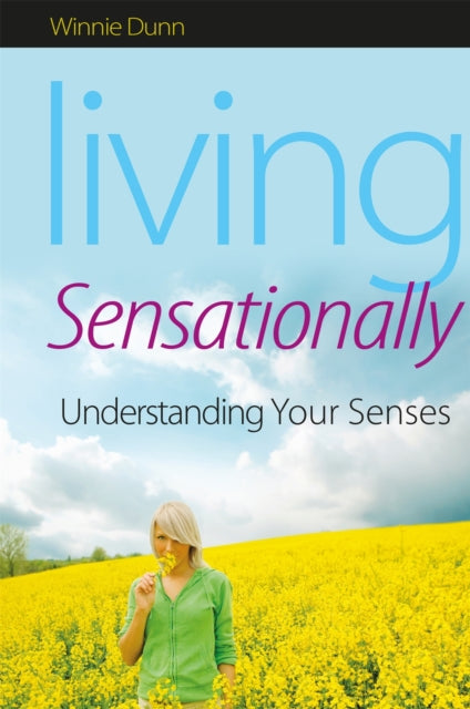 Living Sensationally: Understanding Your Senses