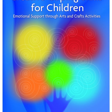 Creative Coping Skills for Children: Emotional Support through Arts and Crafts Activities