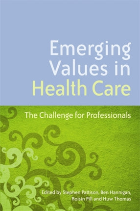 Emerging Values in Health Care: The Challenge for