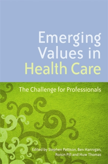 Emerging Values in Health Care: The Challenge for