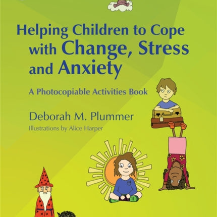 Helping Children to Cope with Change, Stress and Anxiety: A Photocopiable Activities Book