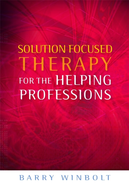 Solution Focused Therapy for the Helping