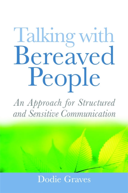 Talking With Bereaved People: An Approach for Structured and Sensitive Communication