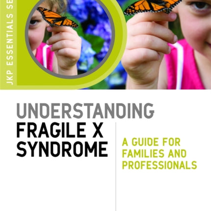 Understanding Fragile X Syndrome: A Guide for Families and Professionals