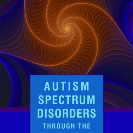 Autism Spectrum Disorders Through the Life Span