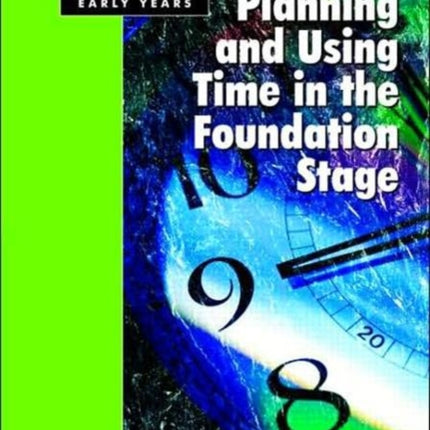 Planning and Using Time in the Foundation Stage