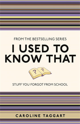 I Used to Know That: Stuff You Forgot From School