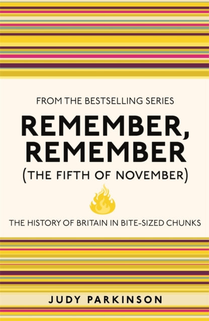 Remember, Remember (The Fifth of November): The History of Britain in Bite-Sized Chunks