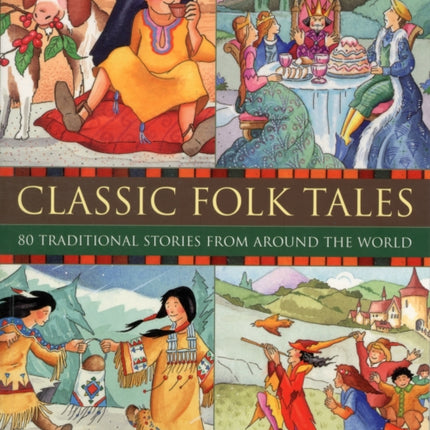 Classic Folk Tales: 80 Traditional Storeis from Around the World