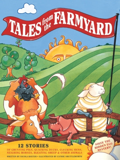 Tales from the Farmyard: 12 Stories of Grunting Pigs, Quacking Ducks, Clucking Hens, Neighing Horses, Bleating Sheep and Other Animals