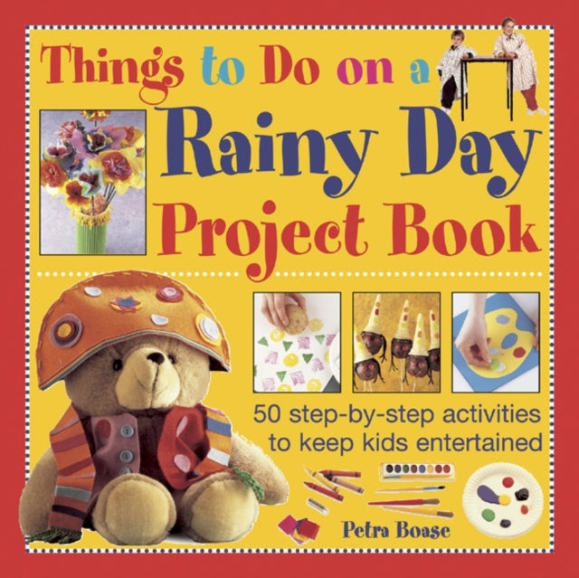 Things to Do on a Rainy Day Project Book: 50