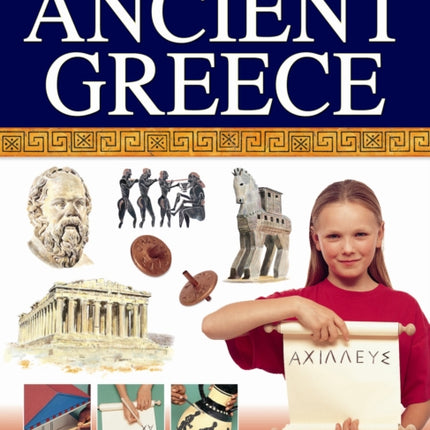 Hands-on History! Ancient Greece: Step into the World of the Classical Greeks, with 15 Step-by-step Projects and 350 Exciting Pictures